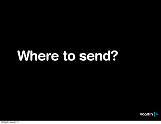 Where to send?
lördag 24 januari 15
 