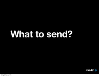 What to send?
lördag 24 januari 15
 