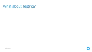 @mraible
What about Testing?
 