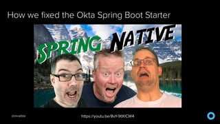 @mraible
How we fixed the Okta Spring Boot Starter
https://youtu.be/8vY-9tXlCW4
 