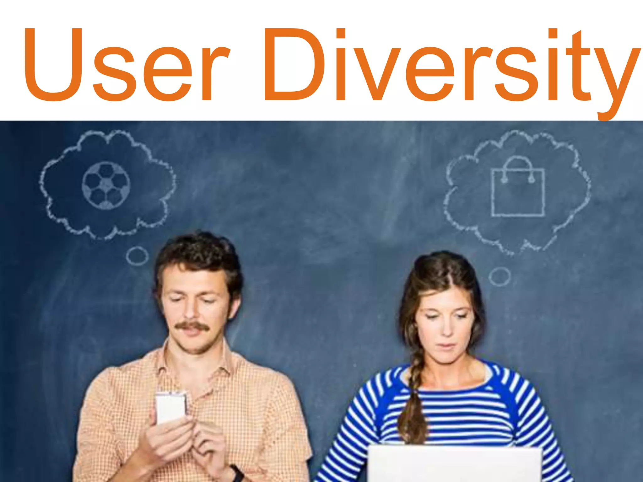 User Diversity
 