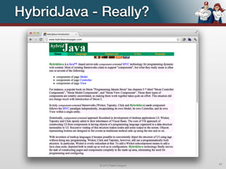 HybridJava - Really?




            © 2012 Raible Designs   41
 