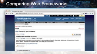 Comparing Web Frameworks




                                      8
              © 2013 Raible Designs
 