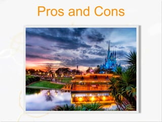 Pros and Cons
 