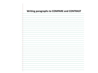 Writing paragraphs to COMPARE and CONTRAST
 