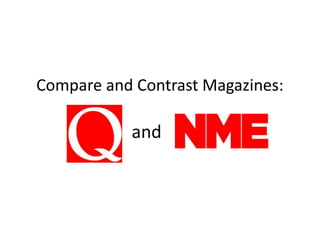 Compare and Contrast Magazines:

and

 