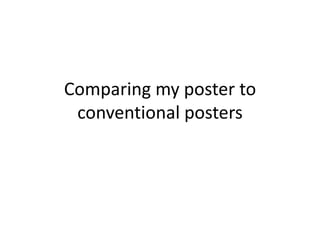 Comparing my poster to
conventional posters

 