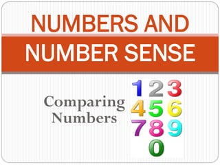 Comparing
Numbers
NUMBERS AND
NUMBER SENSE
 