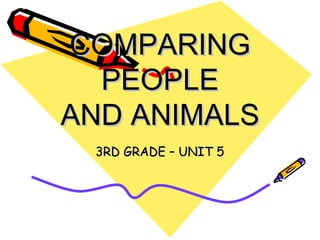 COMPARING PEOPLE AND ANIMALS 3RD GRADE – UNIT 5 