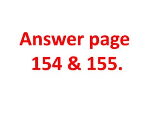 Answer page
154 & 155.
 
