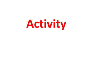 Activity
 