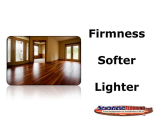 Firmness
Softer
Lighter
 