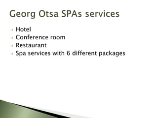 




Hotel
Conference room
Restaurant
Spa services with 6 different packages

 