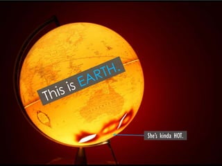 This is EARTH.<br />She’s kinda HOT.<br />