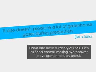 It also doesn’t produce a lot of greenhouse gases during production.<br />