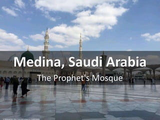 Muhammad fled to Medina in
622 and overtook it. He set up
the Islamic Caliphate (global
rule) and is buried there
cc: Moha...