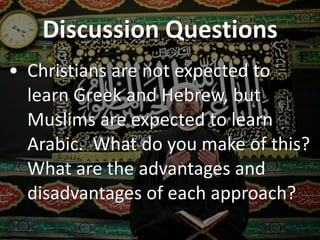 Discussion Questions
• What are your concerns about
Extremist Islam?
• Islam teaches salvation by 'works'
(personal effort...