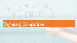 Degrees of Comparison