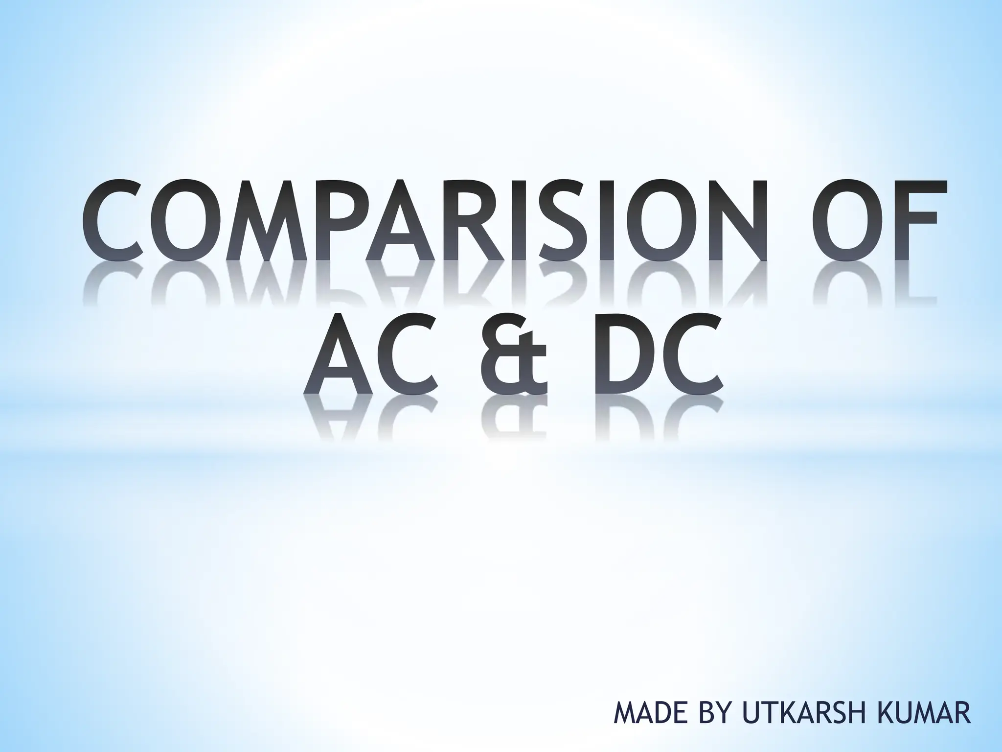 COMPARISION BETWEEN AC & DC CURRENT PPT | PPTX