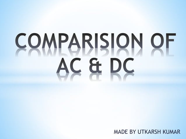 COMPARISION BETWEEN AC & DC CURRENT PPT | PPTX | Physics | Science