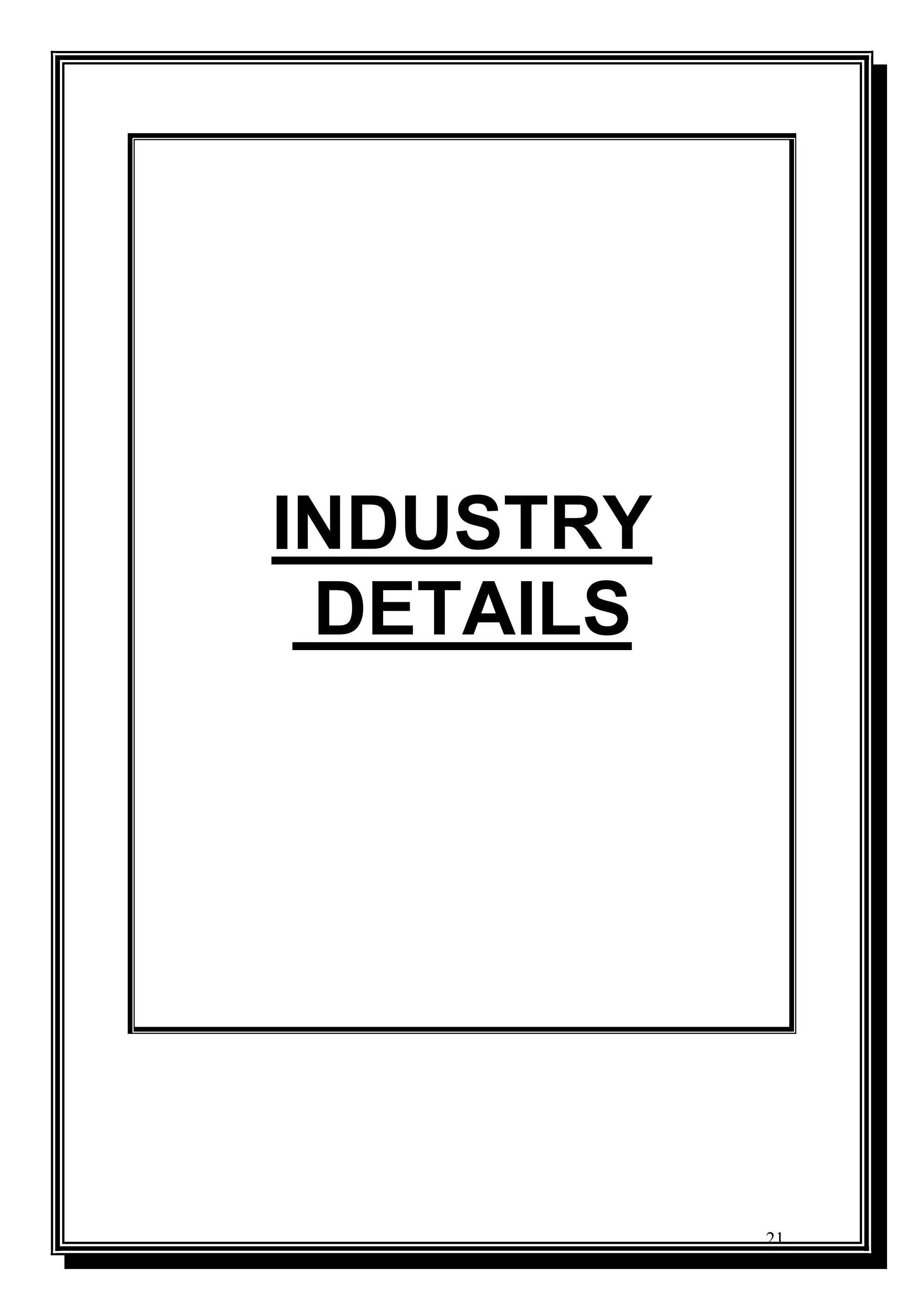21
INDUSTRY
DETAILS
 