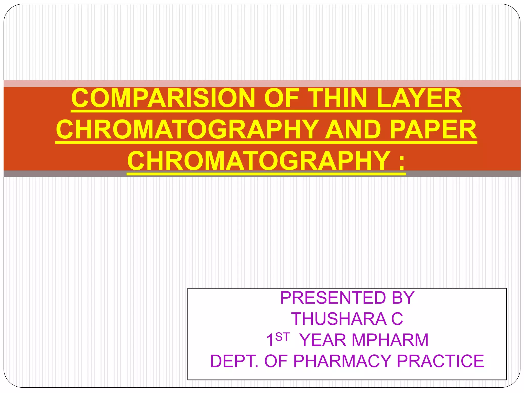 Comparision of thin layer chromatography and paper chromatography PPT