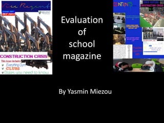 Evaluation
    of
  school
magazine


By Yasmin Miezou
 