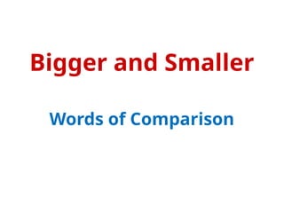 Smaller Words Words of comparison for the first grader | PPTX
