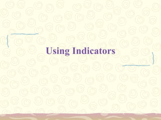 Using Indicators
 