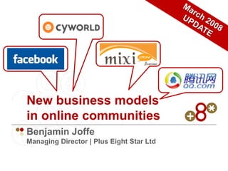 New business models
in online communities
Benjamin Joffe
Managing Director | Plus Eight Star Ltd