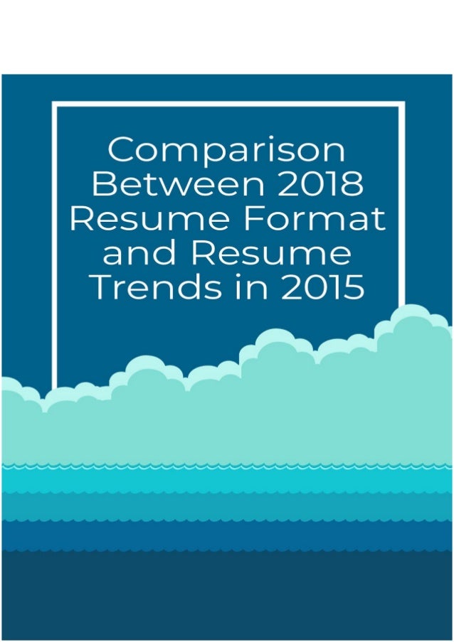 comparison between 2018 resume format and resume trends in