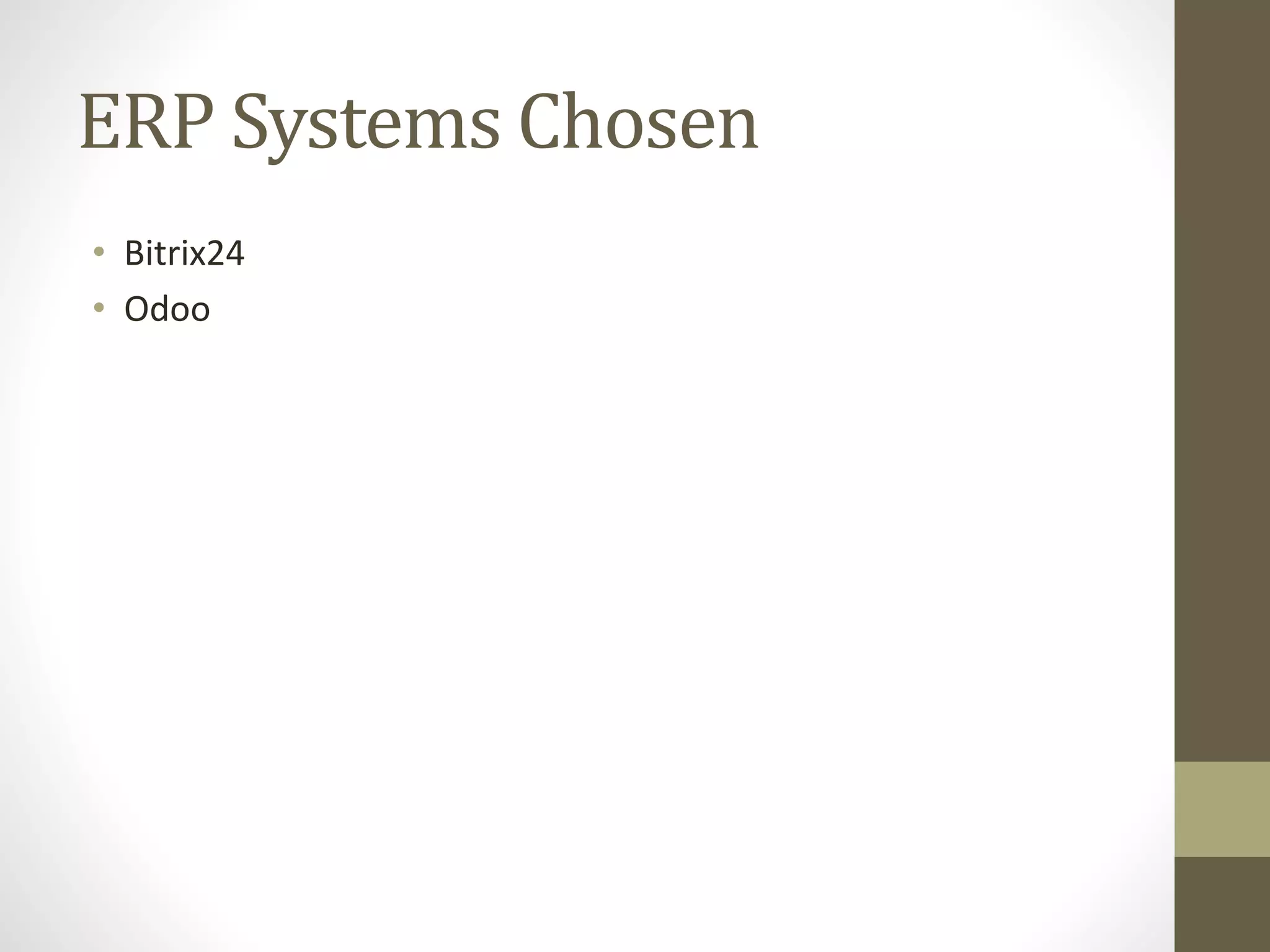 ERP Systems Chosen
• Bitrix24
• Odoo
 
