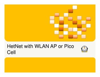 HetNet with WLAN AP or Pico
Cell


             @pfesto   /yuvi-syamsiana
 