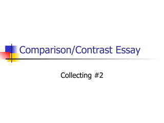 Comparison/Contrast Essay Collecting #2 