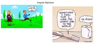 Irregular Adjectives
 