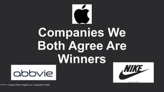 Companies We
Both Agree Are
Winners
Supply Chain Insights LLC. Copyright © 2022
 