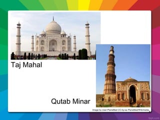 Taj Mahal
4
Qutab Minar
Image by User:PlaneMad CC-by-sa PlaneMad/Wikimedia.
 