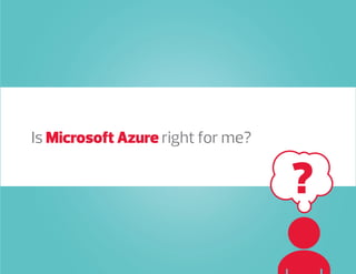 Is Microsoft Azure right for me?
 
