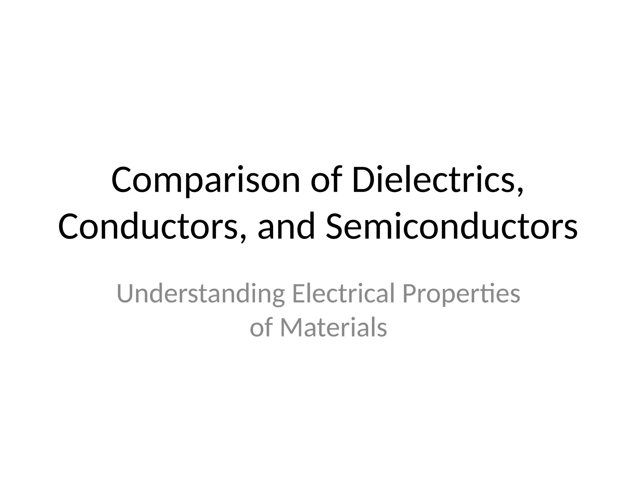 Comparison_of_Dielectrics_Conductors_Semiconductors.pptx