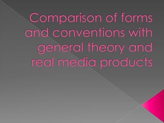 Comparison of forms and conventions with general theory and real media products 