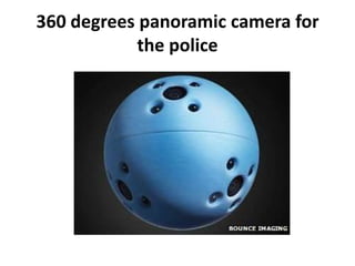 360 degrees panoramic camera for
            the police
 