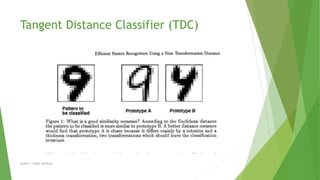Tangent Distance Classifier (TDC)
Author | Safaa Alnabulsi
 