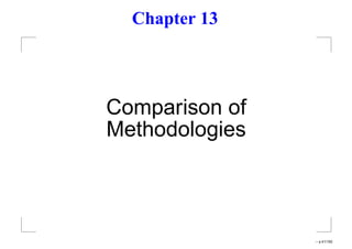Chapter 13




Comparison of
Methodologies



                . – p.41/192
 