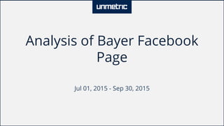 Analysis of Bayer Facebook
Page
Jul 01, 2015 - Sep 30, 2015
 