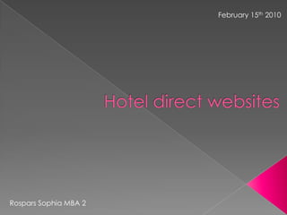 February 15th 2010 Hotel direct websites Rospars Sophia MBA 2  