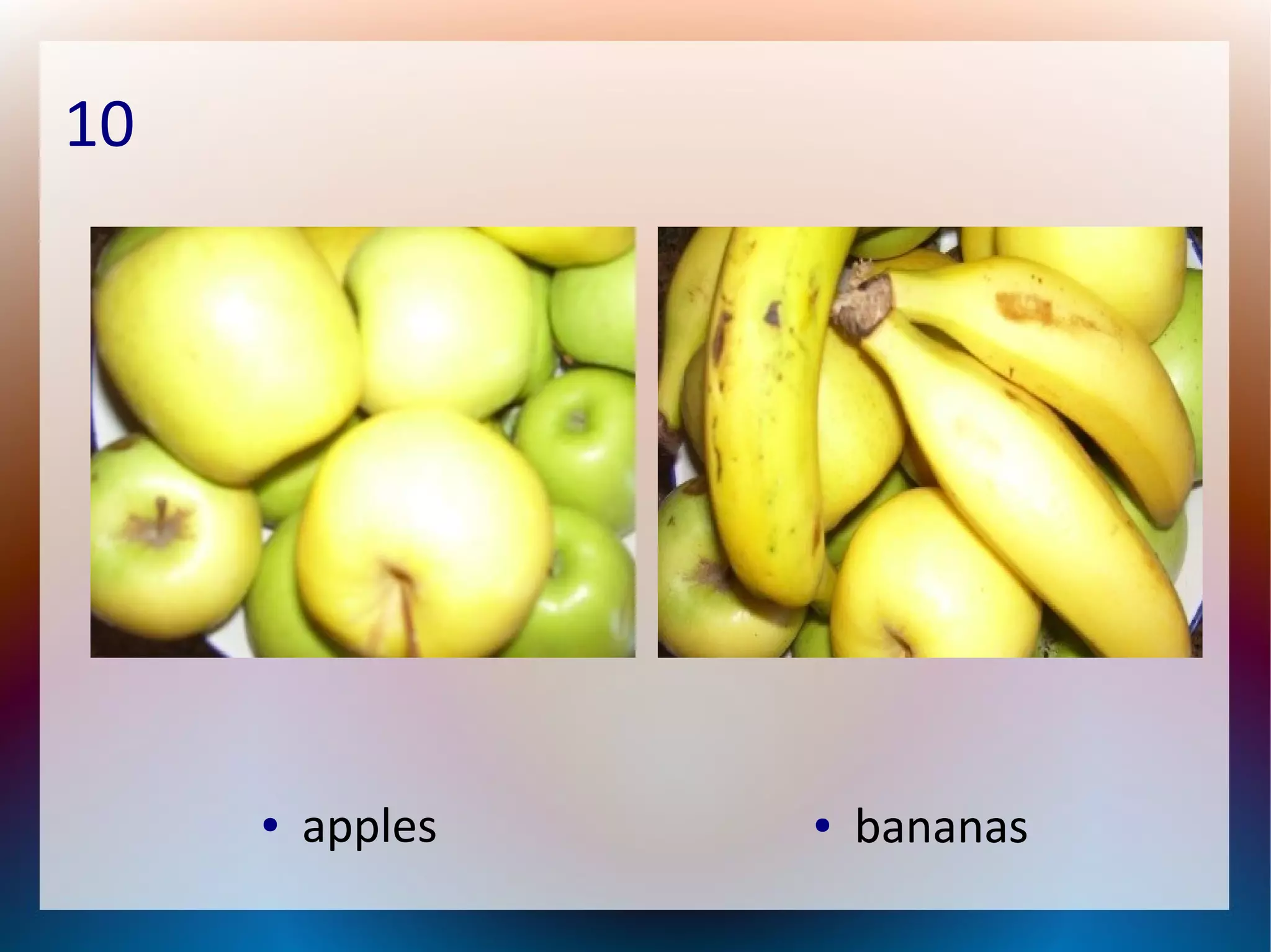 10
● apples ● bananas