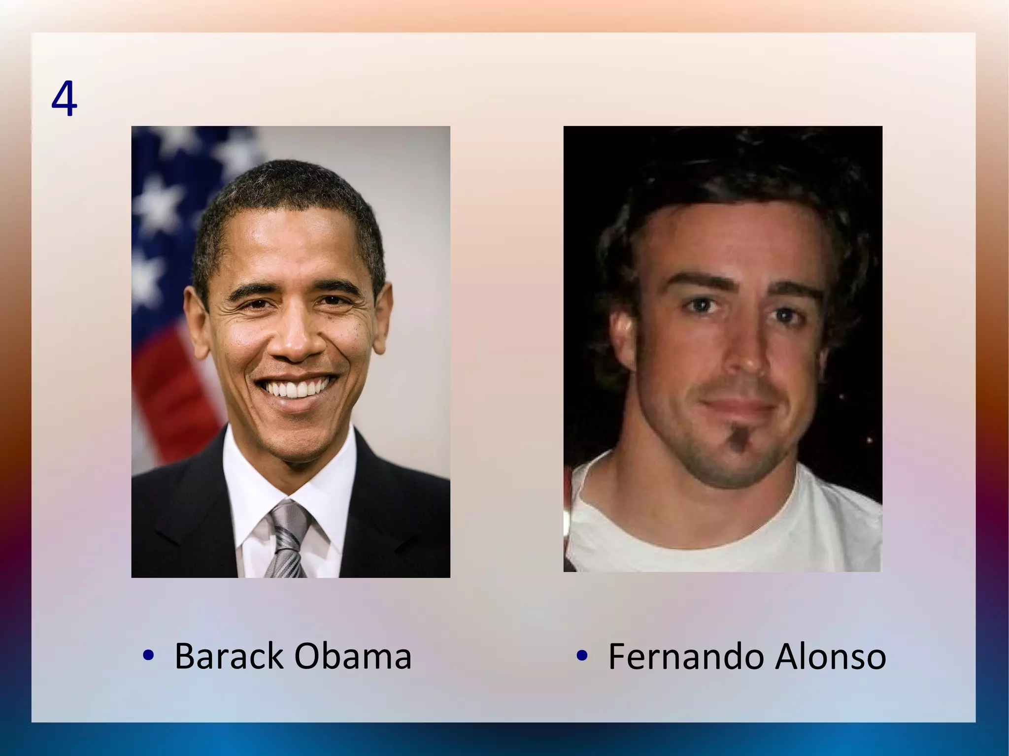 4
● Barack Obama ● Fernando Alonso