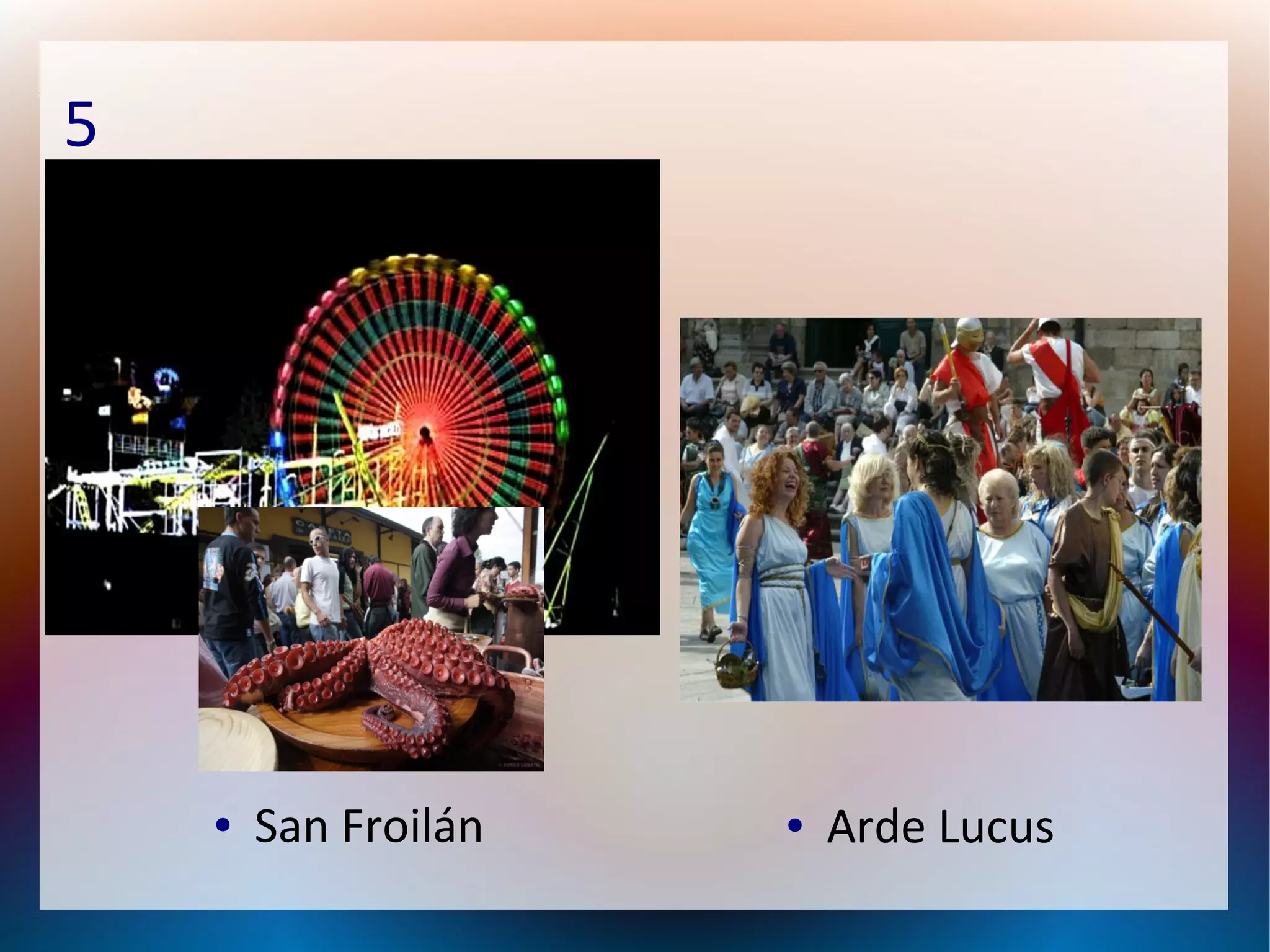 5
● San Froilán ● Arde Lucus