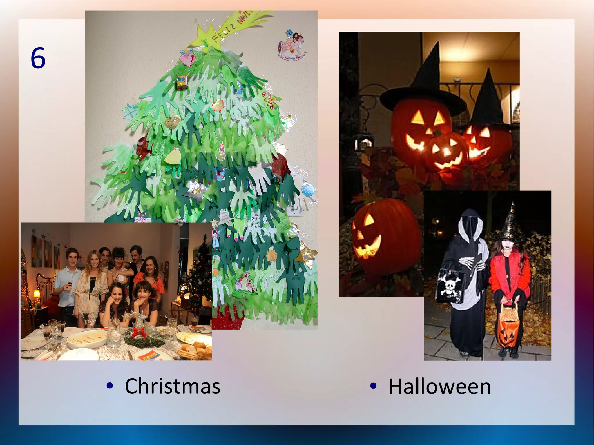 6
● Christmas ● Halloween