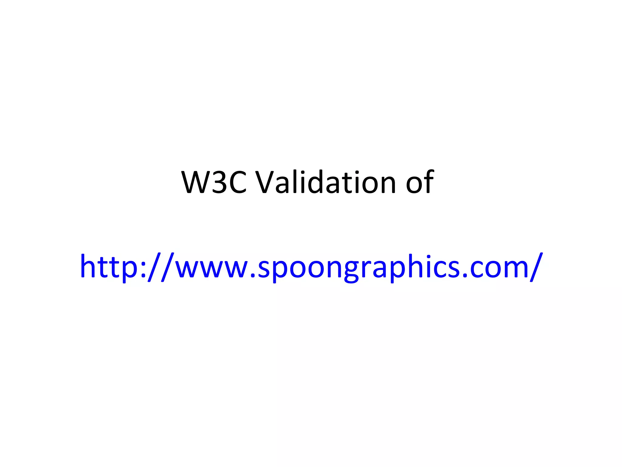W3C Validation of  http://www.spoongraphics.com/ 